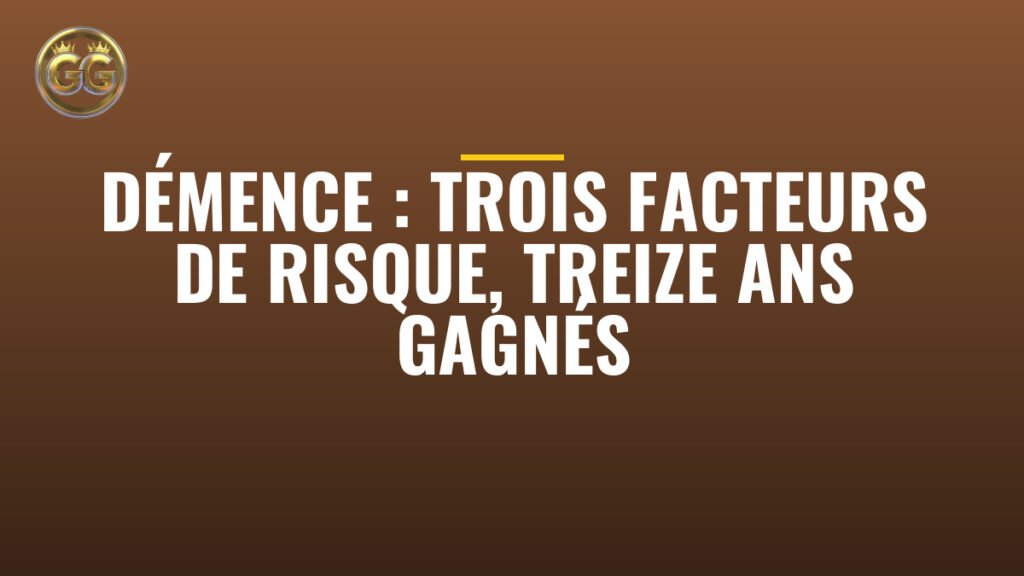 Démence : trois facteurs de risque, treize ans gagnés