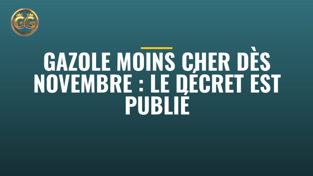 Gazole moins cher dès novembre : le décret est publié